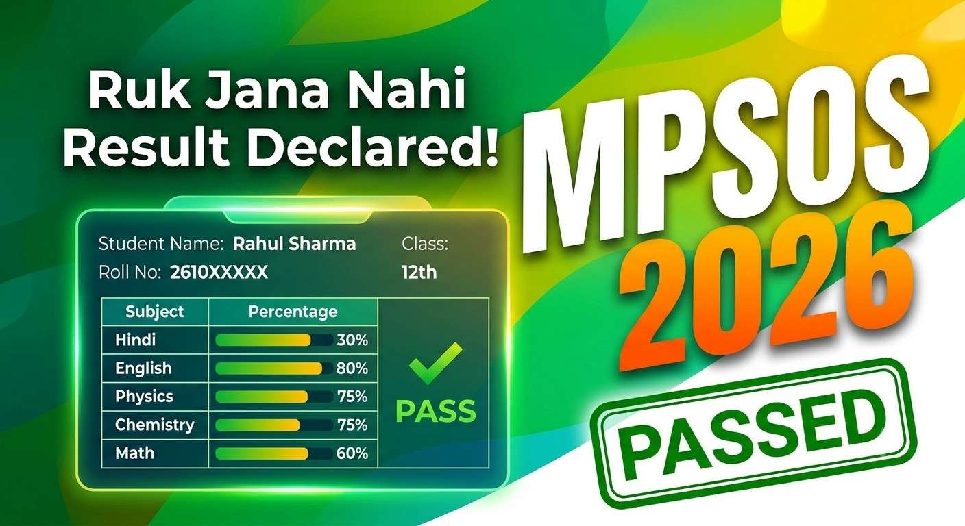 MPSOS Ruk Jana Nahi Result 2026 Out: Check Class 10, 12 June Session Results at mpsos.nic.in